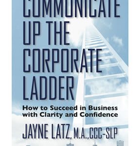 Communicate Up the Corporate Ladder